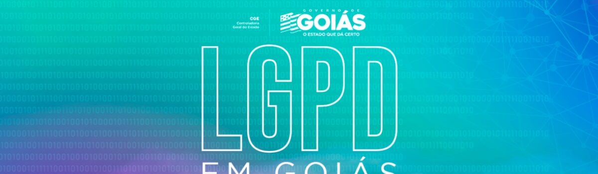 Evento “LGPD em Goiás” terá como compromisso dar o “ponta-pé” inicial no processo de adequação do Executivo goiano à legislação