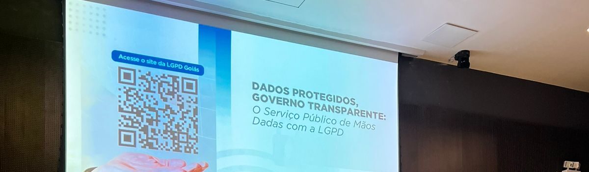 Eventos da CGE-GO destacam importância da proteção de dados e acesso à informação